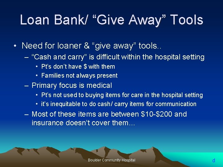 Loan Bank/ “Give Away” Tools • Need for loaner & “give away” tools. .
