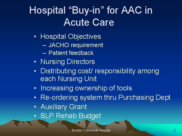 Hospital “Buy-in” for AAC in Acute Care • Hospital Objectives – JACHO requirement – Hospital “Buy-in” for AAC in Acute Care • Hospital Objectives – JACHO requirement –