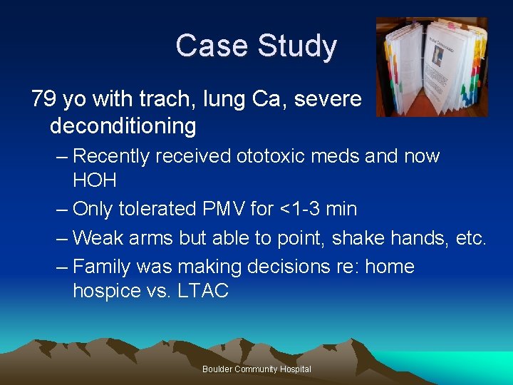 Case Study 79 yo with trach, lung Ca, severe deconditioning – Recently received ototoxic