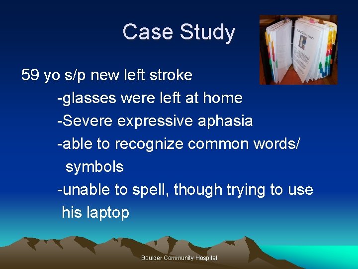 Case Study 59 yo s/p new left stroke -glasses were left at home -Severe