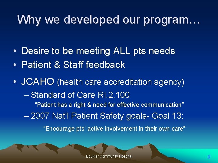Why we developed our program… • Desire to be meeting ALL pts needs •