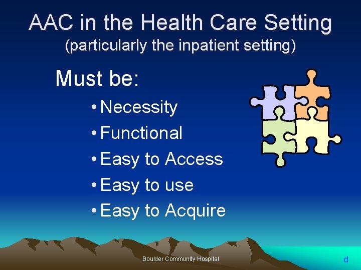 AAC in the Health Care Setting (particularly the inpatient setting) Must be: • Necessity AAC in the Health Care Setting (particularly the inpatient setting) Must be: • Necessity