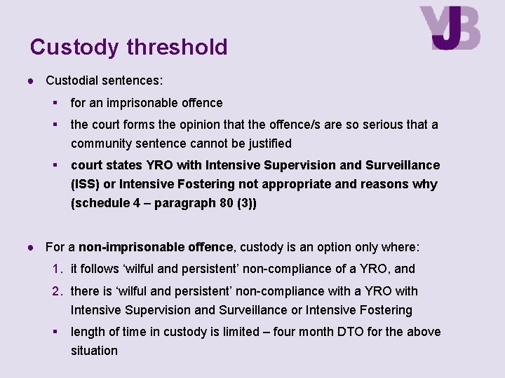 Custody threshold ● Custodial sentences: for an imprisonable offence the court forms the opinion