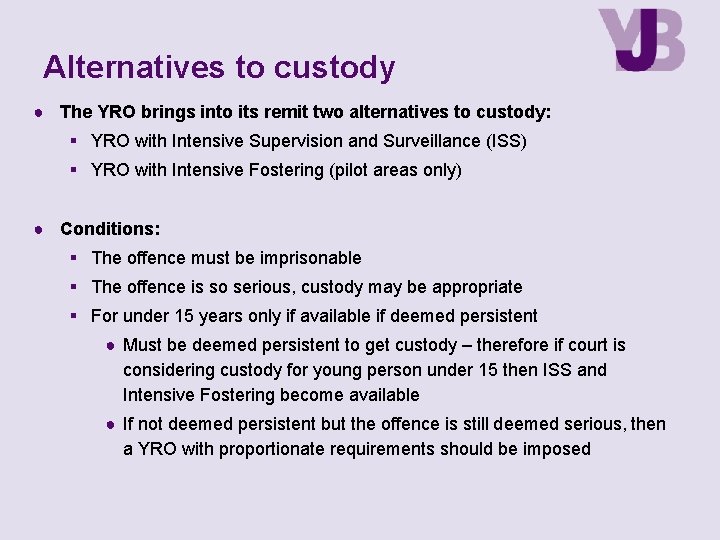 Alternatives to custody ● The YRO brings into its remit two alternatives to custody:
