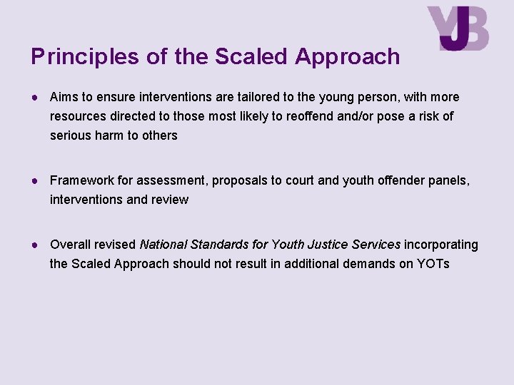 Principles of the Scaled Approach ● Aims to ensure interventions are tailored to the
