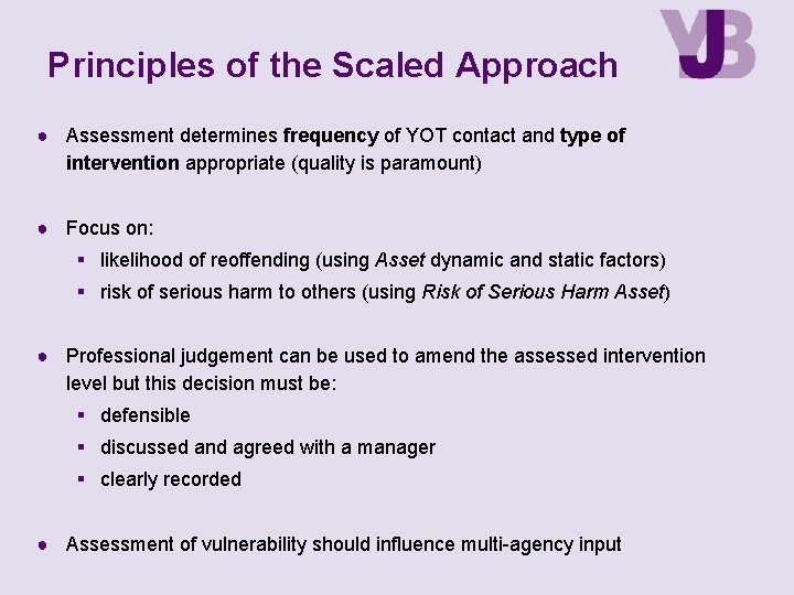 Principles of the Scaled Approach ● Assessment determines frequency of YOT contact and type