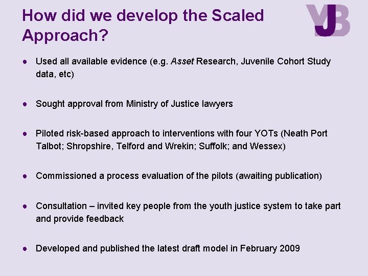 How did we develop the Scaled Approach? ● Used all available evidence (e. g.