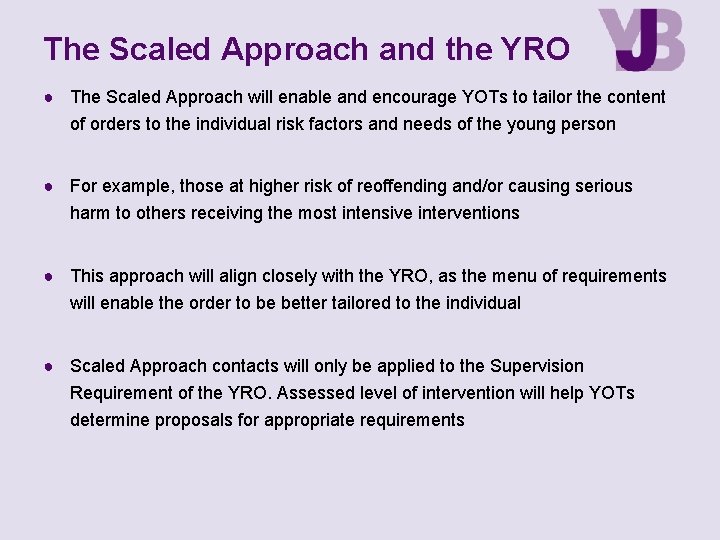 The Scaled Approach and the YRO ● The Scaled Approach will enable and encourage