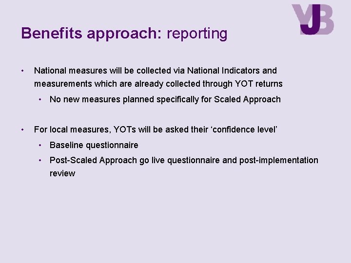 Benefits approach: reporting • National measures will be collected via National Indicators and measurements