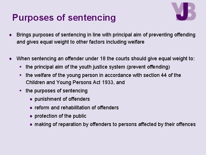 Purposes of sentencing ● Brings purposes of sentencing in line with principal aim of