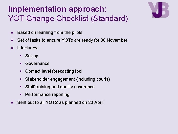 Implementation approach: YOT Change Checklist (Standard) ● Based on learning from the pilots ●
