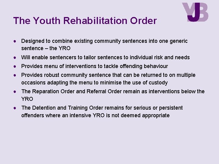 The Youth Rehabilitation Order ● Designed to combine existing community sentences into one generic