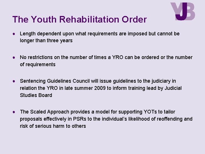 The Youth Rehabilitation Order ● Length dependent upon what requirements are imposed but cannot
