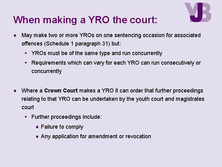 When making a YRO the court: ● May make two or more YROs on