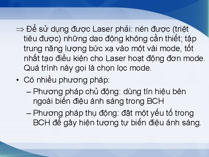  Để sử dụng được Laser phải: nén được (triệt tiêu được) những dao