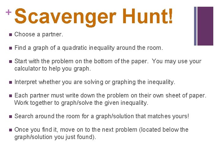 + Scavenger Hunt! n Choose a partner. n Find a graph of a quadratic