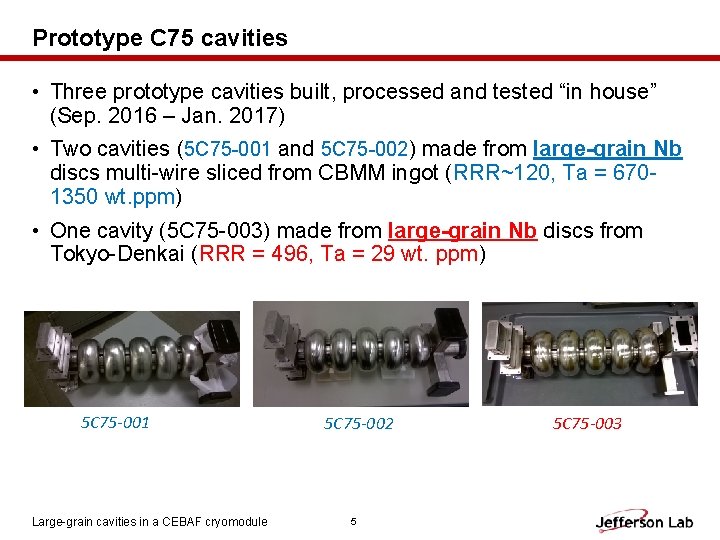 Prototype C 75 cavities • Three prototype cavities built, processed and tested “in house”