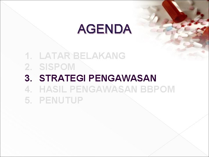 AGENDA 1. 2. 3. 4. 5. LATAR BELAKANG SISPOM STRATEGI PENGAWASAN HASIL PENGAWASAN BBPOM