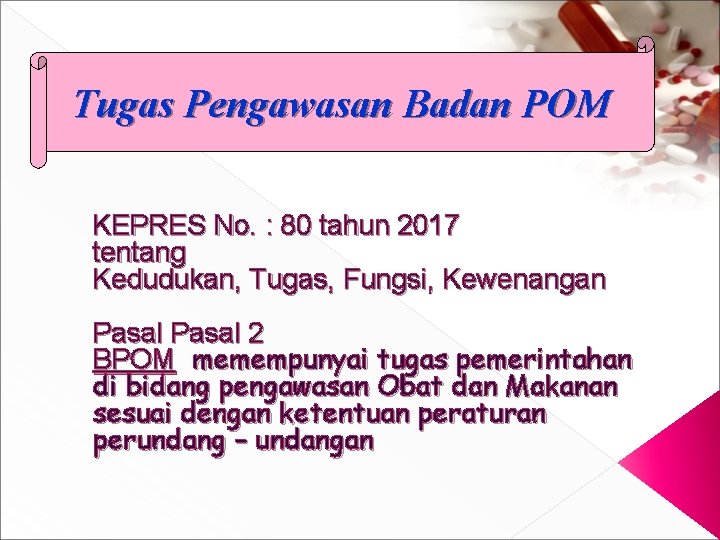 Tugas Pengawasan Badan POM KEPRES No. : 80 tahun 2017 tentang Kedudukan, Tugas, Fungsi,