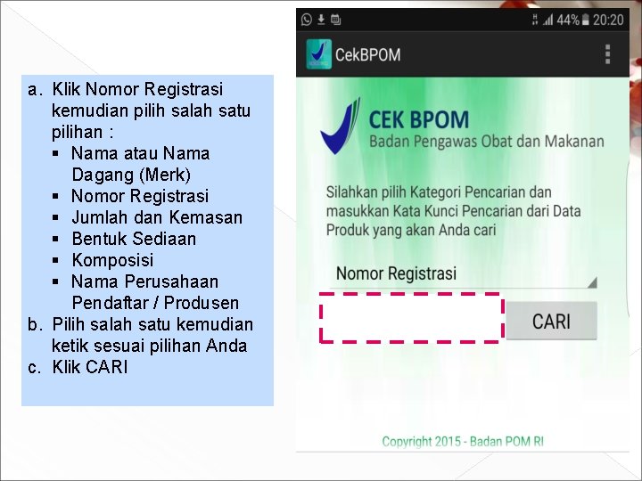 a. Klik Nomor Registrasi kemudian pilih salah satu pilihan : § Nama atau Nama