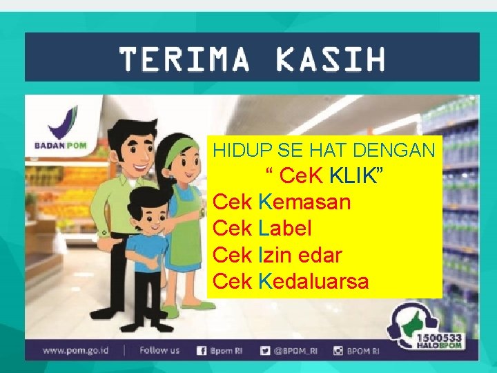 HIDUP SE HAT DENGAN “ Ce. K KLIK” H Cek Kemasan Cek Label Cek