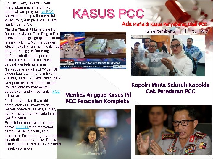 Liputan 6. com, Jakarta - Polisi menangkap empat tersangka pembuat dan penyebar pil PCC.