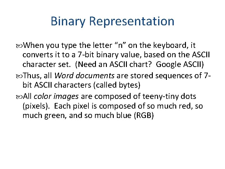 Binary Representation When you type the letter “n” on the keyboard, it converts it