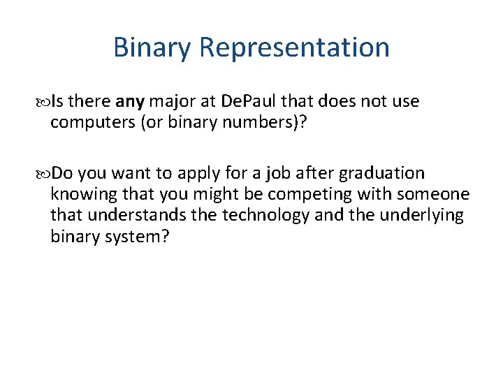 Binary Representation Is there any major at De. Paul that does not use computers