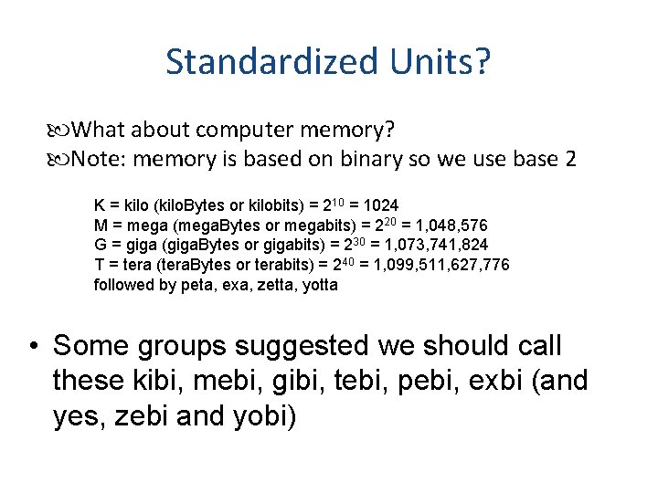 Standardized Units? What about computer memory? Note: memory is based on binary so we