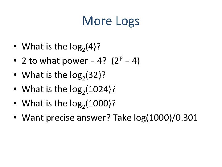 More Logs • • • What is the log 2(4)? 2 to what power