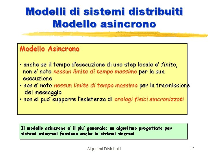 Modelli di sistemi distribuiti Modello asincrono Modello Asincrono • anche se il tempo d’esecuzione