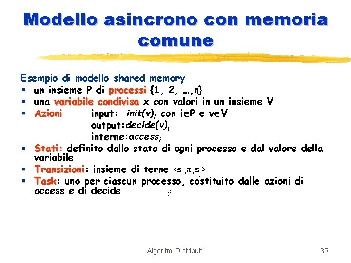 Modello asincrono con memoria comune Esempio di modello shared memory § un insieme P