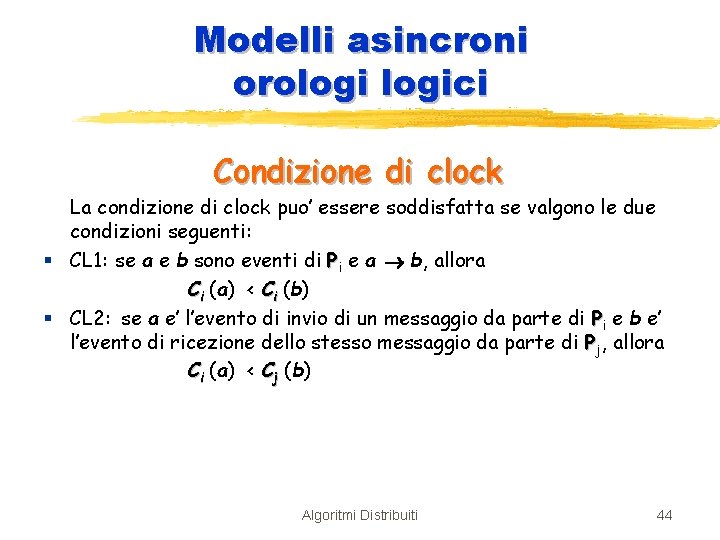 Modelli asincroni orologici Condizione di clock La condizione di clock puo’ essere soddisfatta se