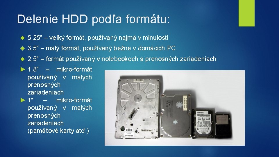 Delenie HDD podľa formátu: 5, 25″ – veľký formát, používaný najmä v minulosti 3,