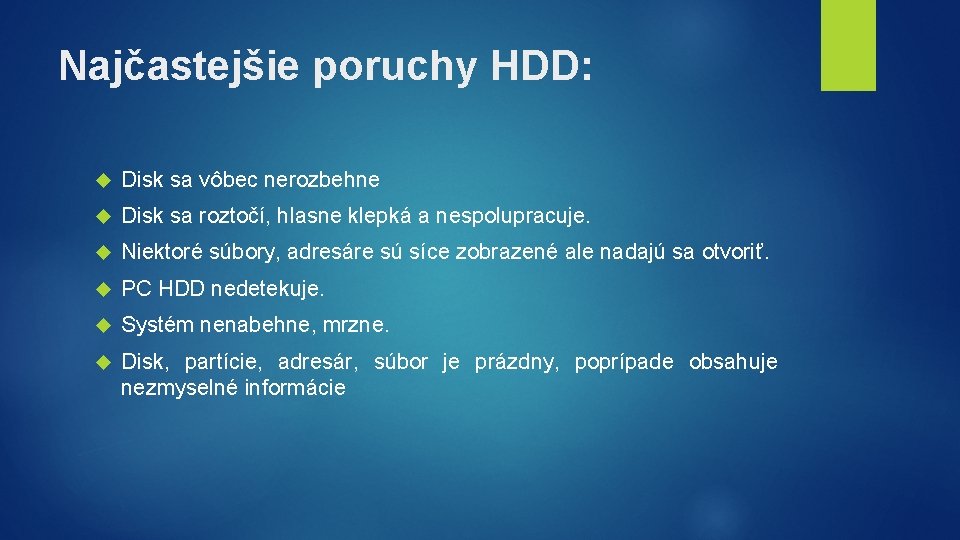 Najčastejšie poruchy HDD: Disk sa vôbec nerozbehne Disk sa roztočí, hlasne klepká a nespolupracuje.