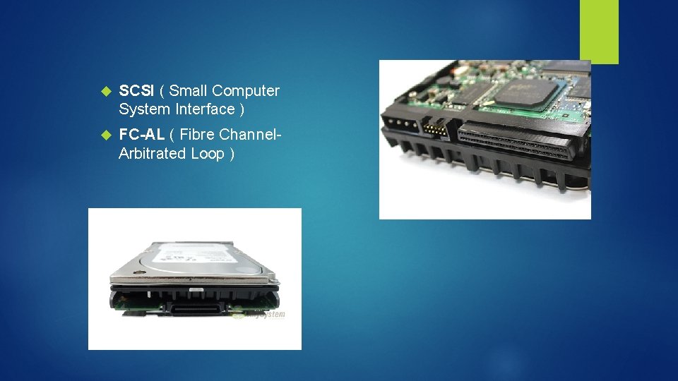  SCSI ( Small Computer System Interface ) FC-AL ( Fibre Channel- Arbitrated Loop