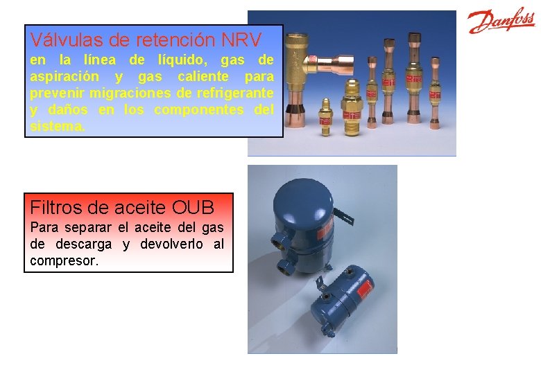 Válvulas de retención NRV, OUB en la línea de líquido, gas de aspiración y