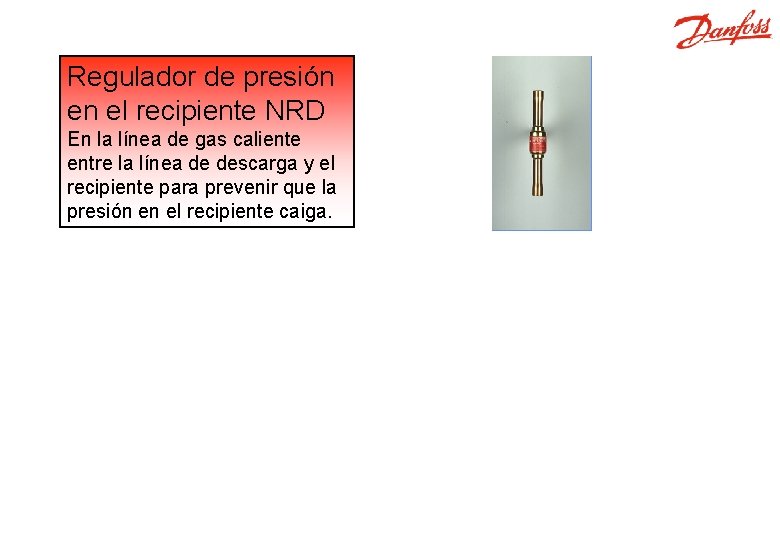 Regulador de presión en el recipiente NRD En la línea de gas caliente entre