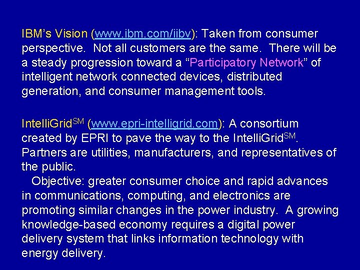IBM’s Vision (www. ibm. com/iibv): Taken from consumer perspective. Not all customers are the