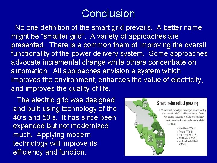 Conclusion No one definition of the smart grid prevails. A better name might be