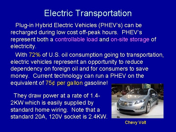 Electric Transportation Plug-in Hybrid Electric Vehicles (PHEV’s) can be recharged during low cost off-peak
