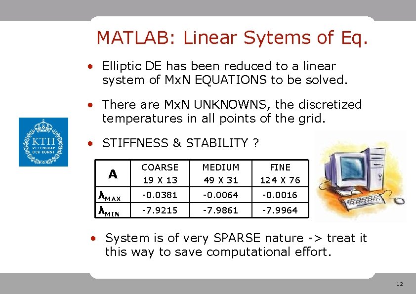 MATLAB: Linear Sytems of Eq. • Elliptic DE has been reduced to a linear
