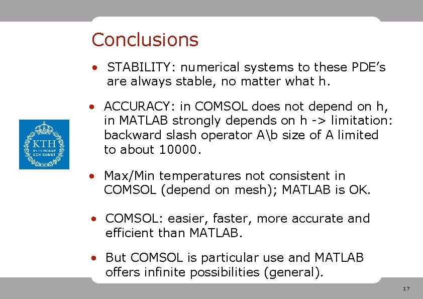 Conclusions • STABILITY: numerical systems to these PDE’s are always stable, no matter what