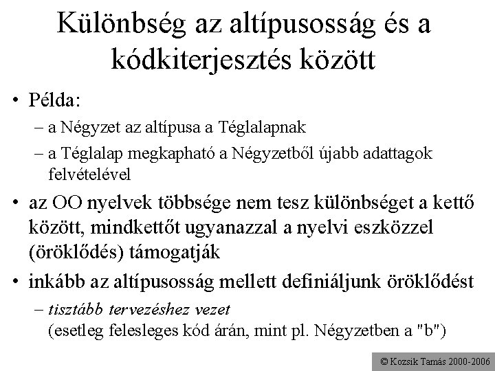 Különbség az altípusosság és a kódkiterjesztés között • Példa: – a Négyzet az altípusa