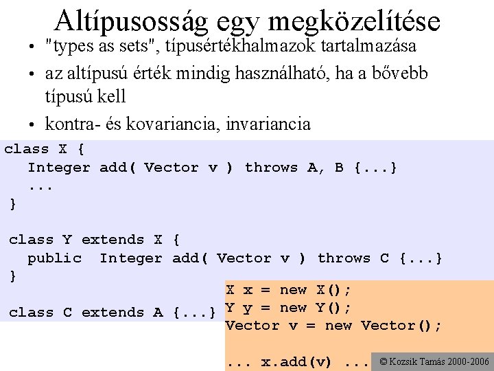 Altípusosság egy megközelítése • "types as sets", típusértékhalmazok tartalmazása • az altípusú érték mindig