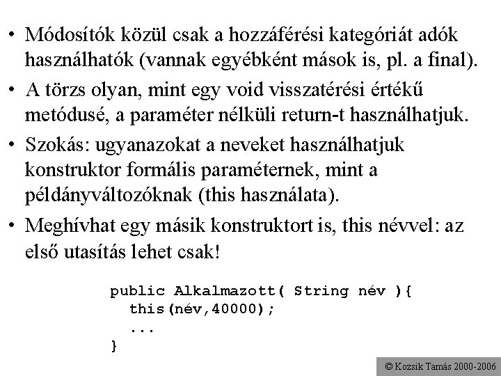  • Módosítók közül csak a hozzáférési kategóriát adók használhatók (vannak egyébként mások is,