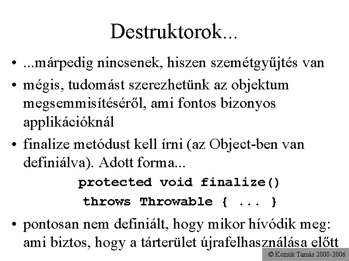 Destruktorok. . . • . . . márpedig nincsenek, hiszen szemétgyűjtés van • mégis,
