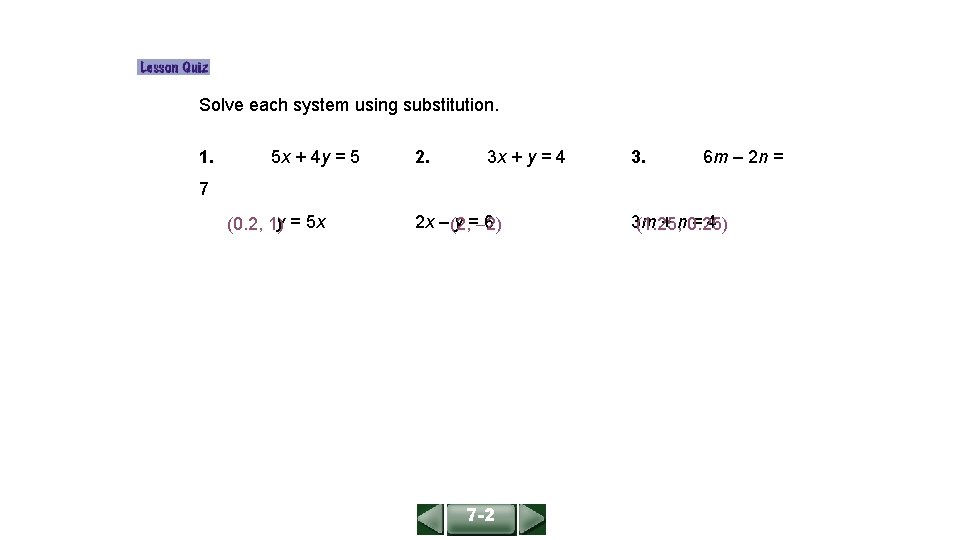 ALGEBRA 1 LESSON 7 -2 Solve each system using substitution. 1. 5 x +