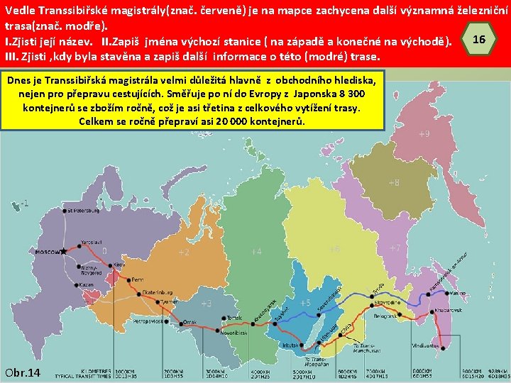 Vedle Transsibiřské magistrály(znač. červeně) je na mapce zachycena další významná železniční trasa(znač. modře). 16