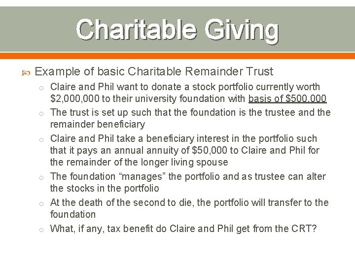 Charitable Giving Example of basic Charitable Remainder Trust o Claire and Phil want to